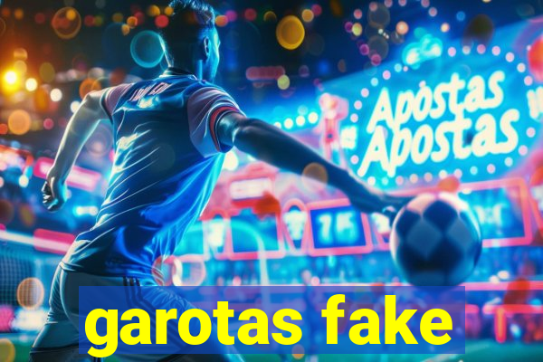 garotas fake